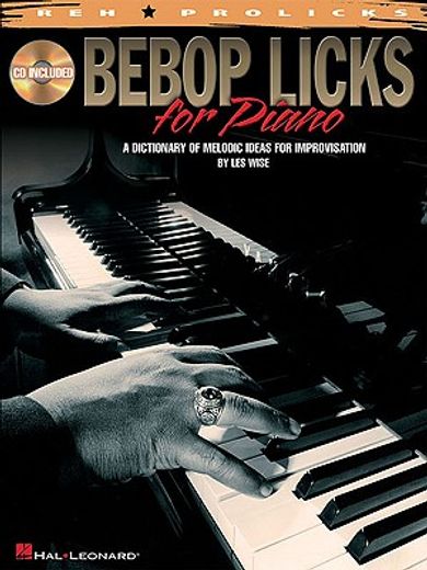 bebop licks for piano,a dictionary of melodic ideas for improvisation