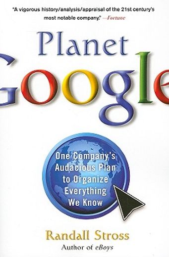 Planet Google: One Company's Audacious Plan to Organize Everything We Know (en Inglés)