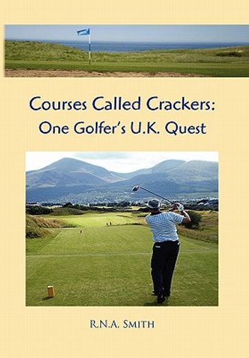 courses called crackers,one golfer’s u.k. quest
