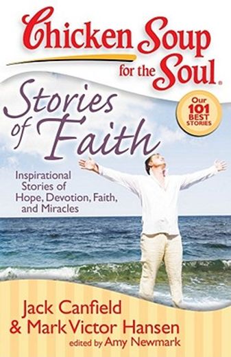 chicken soup for the soul stories of faith,inspirational stories of hope, devotion, faith and miracles