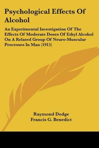 psychological effects of alcohol,an experimental investigation of the effects of moderate doses of ethyl alcohol on a related group o