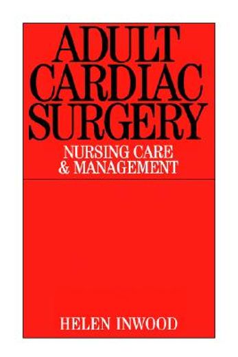 adult cardiac surgery,nursing care and management