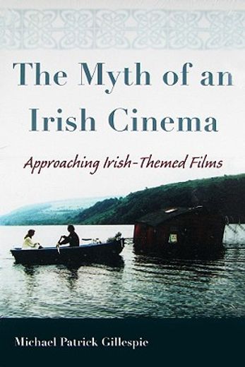 the myth of an irish cinema,approaching irish-themed films