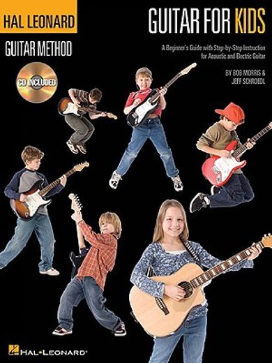guitar for kids,a beginner´s guide with step-by-step instruction for acoustic and electric guitar (en Inglés)