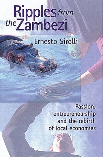 ripples from the zambezi,passion, entrepreneurship, and the rebirth of local economies (en Inglés)