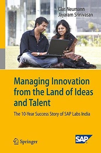 managing innovation from the land of ideas and talent,the 10-year story of sap labs india