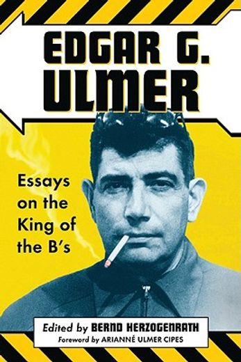 edgar g. ulmer,essays on the king of the b´s