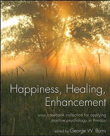 happiness, healing, enhancement,your cas collection for applying positive psychology in therapy