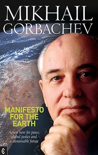 Manifesto for the Earth: Action Now for Peace, Global Justice and a Sustainable Future (en Inglés)