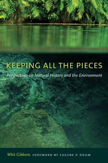 keeping all the pieces,perspectives on natural history and the environment (en Inglés)