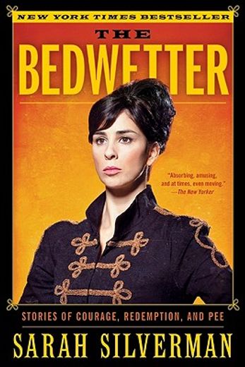 the bedwetter,stories of courage, redemption, and pee