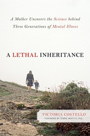 a lethal inheritance,a mother uncovers the science behind three generations of mental illness