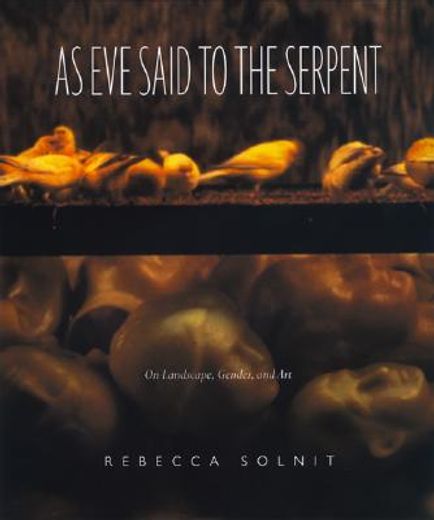 as eve said to the serpent,on landscape, gender, and art