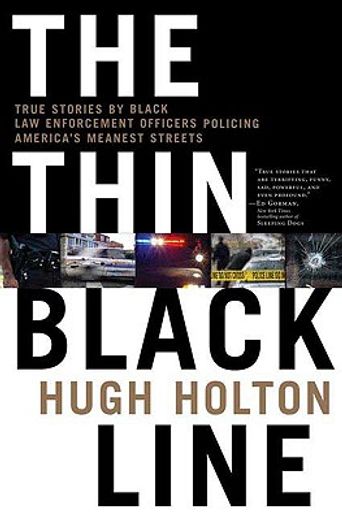 the thin black line,true stories by black law enforcement officers policing america´s meanest streets