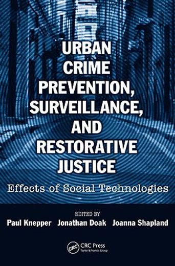 Urban Crime Prevention, Surveillance, and Restorative Justice: Effects of Social Technologies (en Inglés)