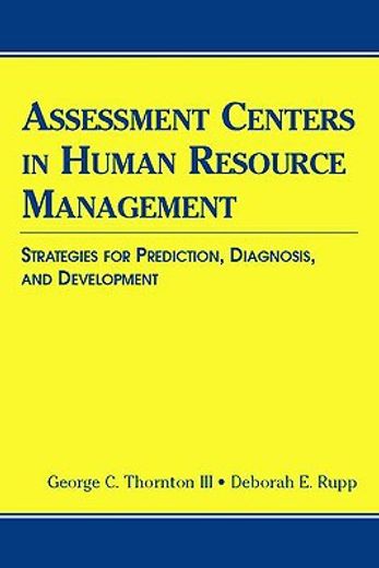 assessment centers in human resource management,strategies for prediction, diagnosis, and development