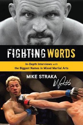 fighting words,in-depth interviews with the biggest names in mixed martial arts