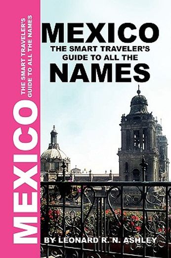 mexico,the smart traveler´s guide to all the names