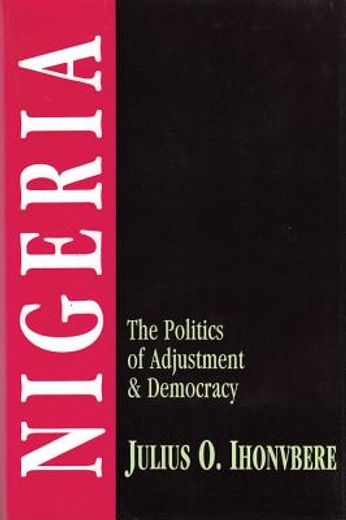 Nigeria: The Politics of Adjustment & Democracy (en Inglés)