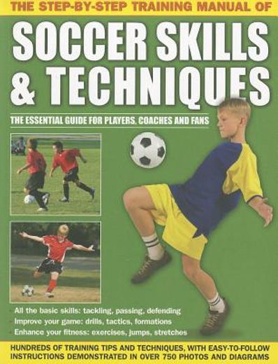 The Step-By-Step Training Manual of Soccer Skills & Techniques (in English)