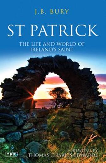 st. patrick,the life and world of ireland´s saint