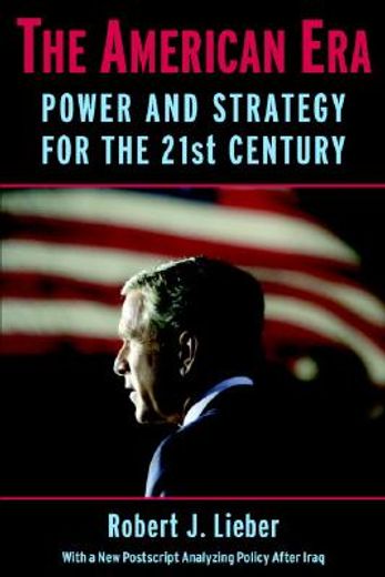 the american era,power and strategy for the 21st century