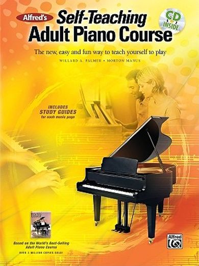 alfred´s self-teaching adult piano course,the new, easy and fun way to teach yourself to play