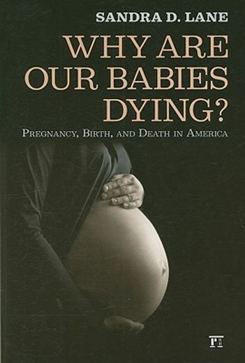 why are our babies dying?,pregnancy, birth, and death in america
