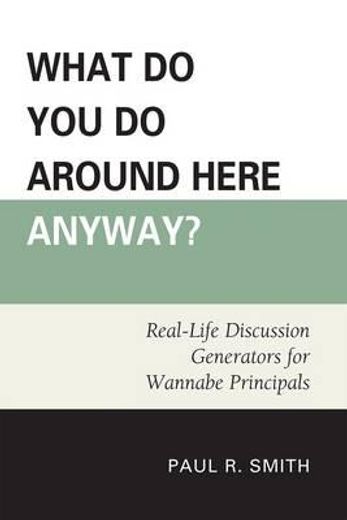 what do you do around here anyway?,real-life discussion generators for wannabe principals
