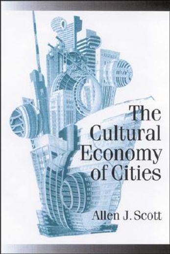 cultural economy of cities,essays on the geography of image-producing industries