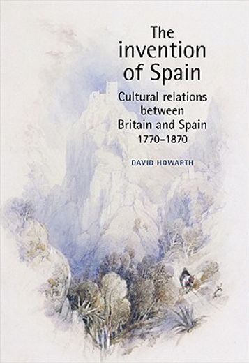 the invention of spain,cultural relations between britain and spain, 1770-1870