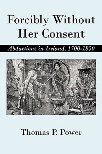 forcibly without her consent,abductions in ireland, 1700-1850
