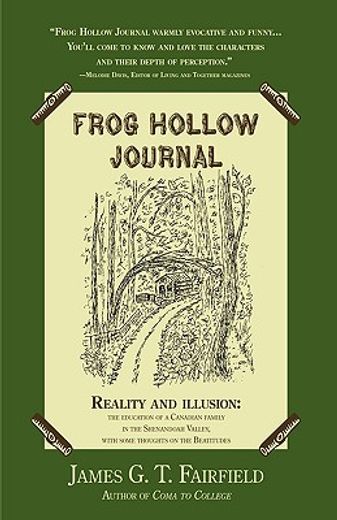 frog hollow journal,reality and illusion: the education of a canadian family in the shenandoah valley, with some thought