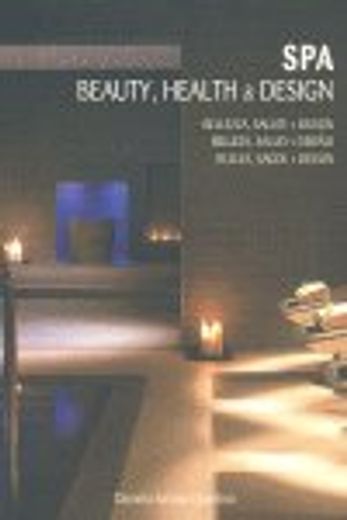 Spa, Beauty, Health and Design = Spa, Belleza, Salud y Diseño (ed. Bilingue Ingles-Español)