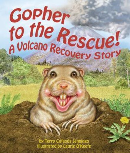 Gopher to the Rescue!: A Volcano Recovery Story (en Inglés)