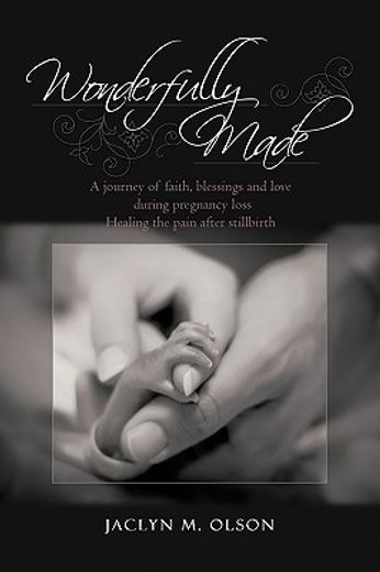 wonderfully made,a journey of faith, blessings and love during pregnancy loss - healing the pain after stillbirth