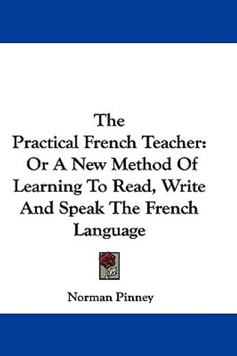 the practical french teacher: or a new m