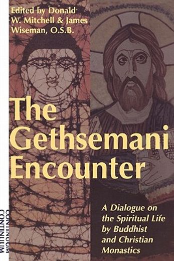 the gethsemani encounter,a dialogue on the spiritual life by buddhist and christian monastics (en Inglés)