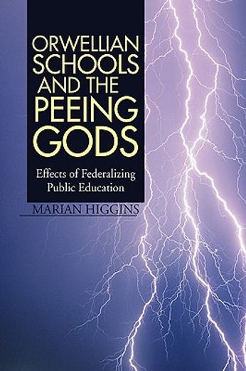 orwellian schools and the peeing gods,effects of federalizing public education