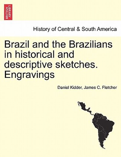 brazil and the brazilians in historical and descriptive sketches. engravings