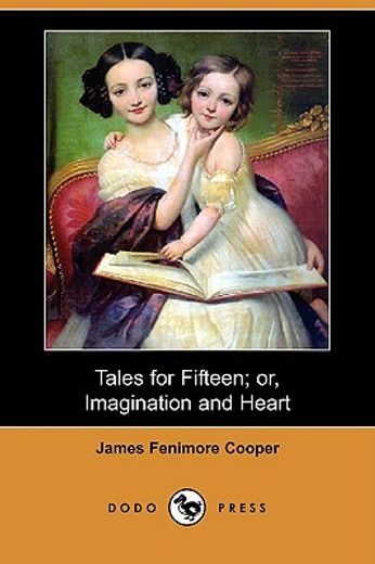 tales for fifteen; or, imagination and heart (dodo press)