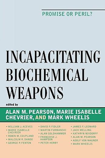 incapacitating biochemical weapons,promise or peril?