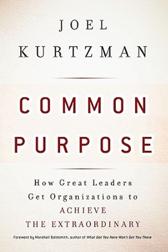 common purpose,how great leaders get organizations to achieve the extraordinary