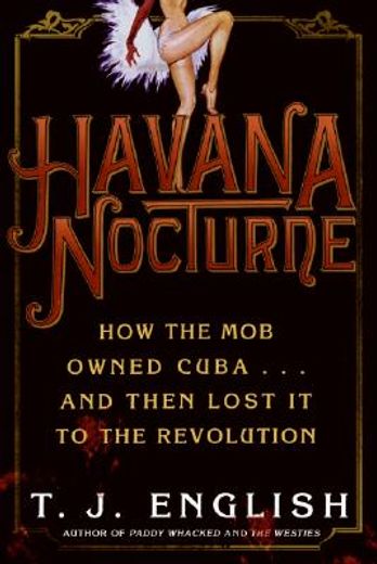 havana nocturne,how the mob owned cuba - and then lost it to the revolution