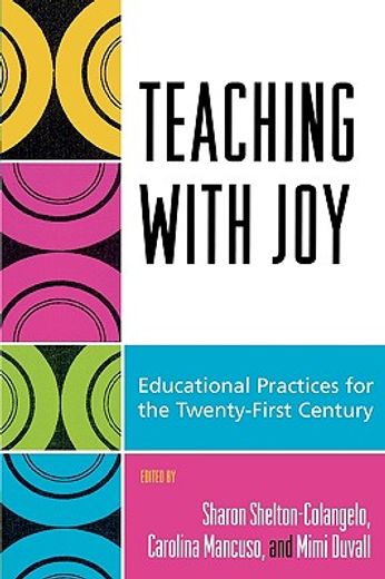 teaching with joy,educational practices for the twenty-first century