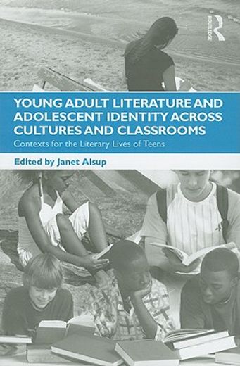 young adult literature and adolescent identity across cultures and classrooms,contexts for the literary lives of teens