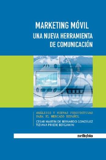 marketing móvil: una nueva herramienta de comunicación. análisis y nuevas perspectivas para el mercado español