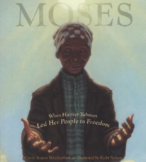 moses,when harriet tubman led her people to freedom (in English)
