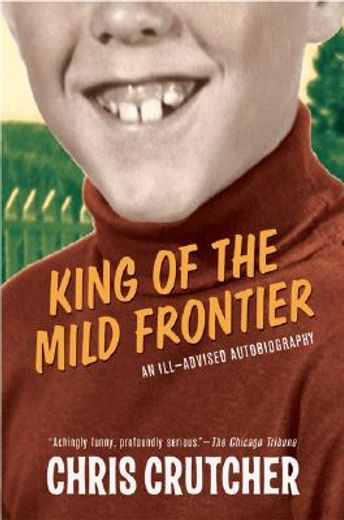 king of the mild frontier,an ill-advised autobiography (in English)