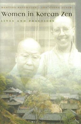 Women in Korean Zen: Lives and Practices (Women and Gender in Religion)